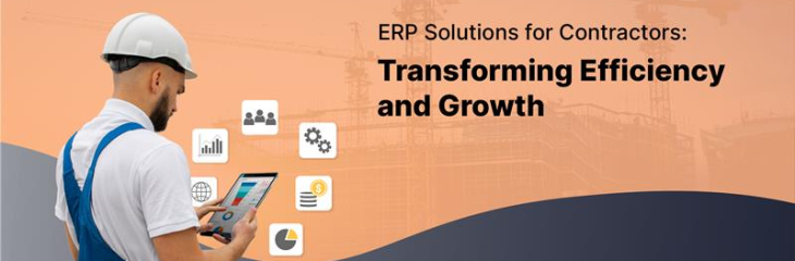 ERP Solutions for Contractors: Transforming Efficiency and Growth